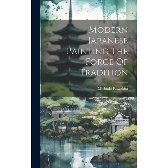 Modern Japanese Painting The Force Of Tradition (Hardcover)