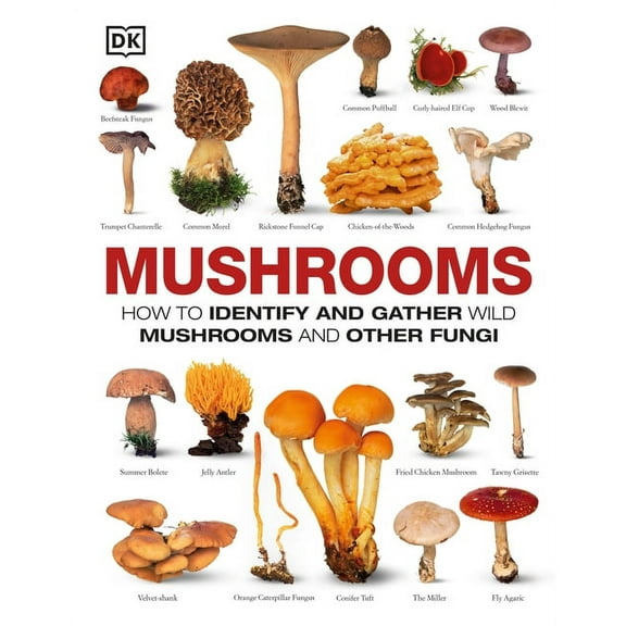 Mushrooms: How to Identify and Gather Wild Mushrooms and Other Fungi (Hardcover)