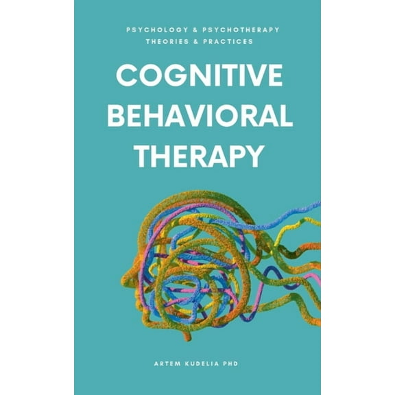 Theories and Practices of Psychology and Cognitive Behavioral Therapy, (Paperback)