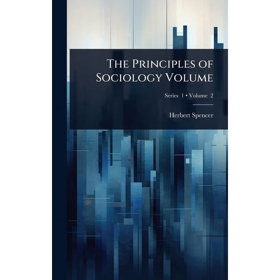 The Principles of Sociology Volume, (Hardcover)