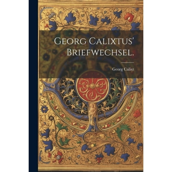Georg Calixtus' Briefwechsel. (Paperback)
