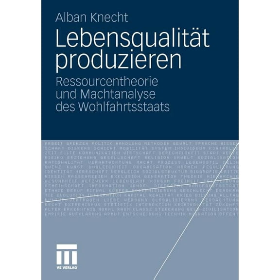 LebensqualitÃ¤t Produzieren: Ressourcentheorie Und Machtanalyse Des Wohlfahrtsstaats, (Paperback)