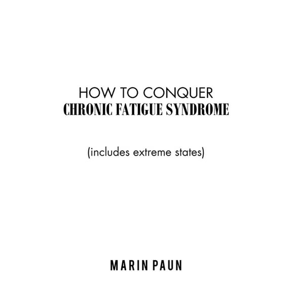 How to Conquer Chronic Fatigue Syndrome : (Includes Extreme States) (Paperback)
