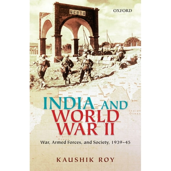 India and World War II: War, Armed Forces, and Society, 1939-45, (Hardcover)