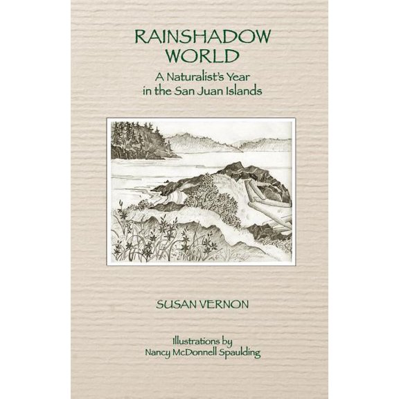 Rainshadow World: A Naturalist's Year in the San Juan Islands, (Paperback)