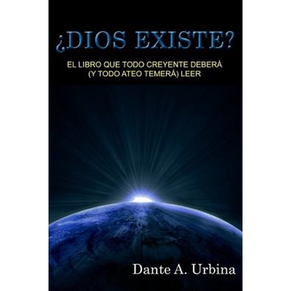 Pre-Owned Dios Existe : El Libro Que Todo Creyente Deber? Y Todo Ateo Temer? Leer