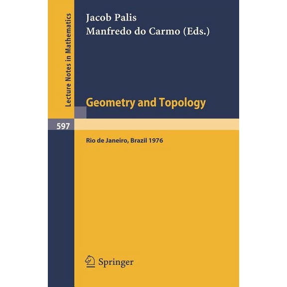 Lecture Notes in Mathematics Geometry and Topology: Proceedings of the School Held at the Instituto de Matematica Pura E Aplicada Cnpq, Rio de Janeir, Book 597, (Paperback)