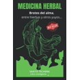 thumbnail image 1 of MEDICINA HERBAL: Brotes del alma, entre hierbas y otros yuyos, 1 of 1
