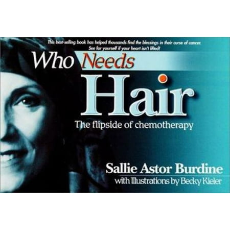 Who Needs Hair: The Flipside of Chemotherapy, Used [Paperback]