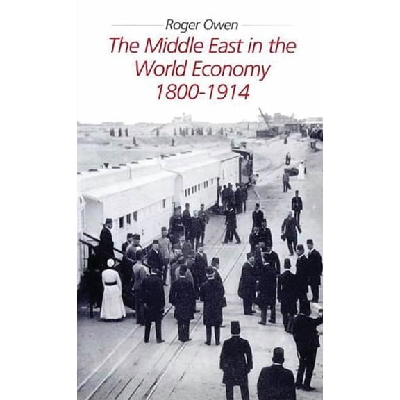 The Middle East in the World Economy, 1800-1914, (Paperback)