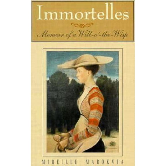 Pre-Owned Immortelles: Memoir of a Will-O'-The Wisp (Hardcover) 1878448722 9781878448729