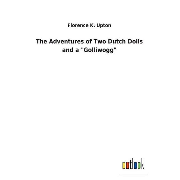 The Adventures of Two Dutch Dolls and a "Golliwogg" (Paperback)