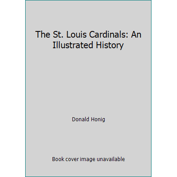 Pre-Owned The St. Louis Cardinals: An Illustrated History (Hardcover) 0138400261 9780138400262