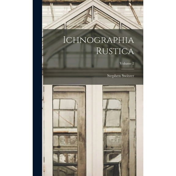 Ichnographia Rustica; Volume 2 (Hardcover)