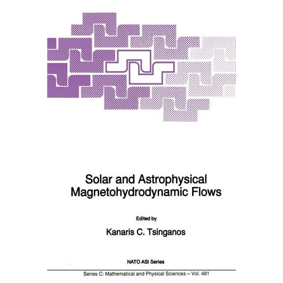 NATO Science Series C: Solar and Astrophysical Magnetohydrodynamic Flows, Book 481, (Paperback)