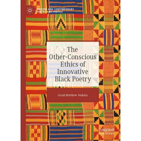 Modern and Contemporary Poetry and Poeti The Other-Conscious Ethics of Innovative Black Poetry, (Hardcover)