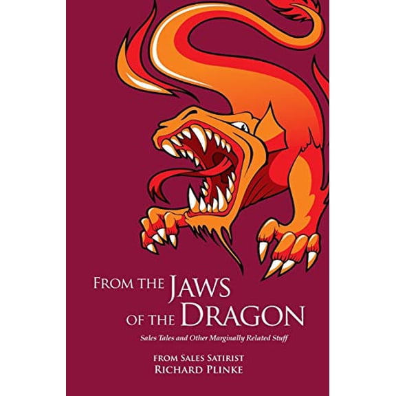 Pre-Owned From the Jaws of the Dragon: Sales Tales and Other Marginally Related Stuff (Paperback) by Richard Plinke