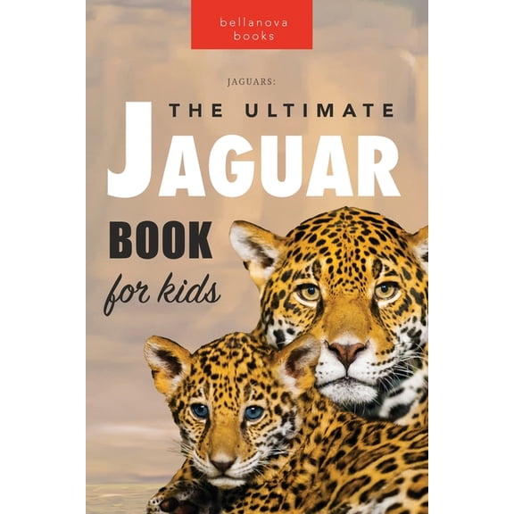 Animal Books for Kids Jaguars The Ultimate Jaguar Book for Kids: 100  Amazing Jaguar Facts, Photos, Quiz   More, Book 1, (Paperback)