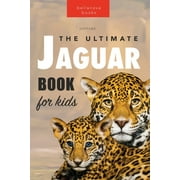 Animal Books for Kids Jaguars The Ultimate Jaguar Book for Kids: 100+ Amazing Jaguar Facts, Photos, Quiz + More, Book 1, (Paperback)