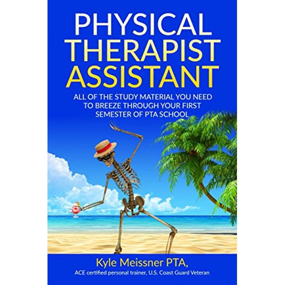 Pre-Owned PHYSICAL THERAPIST ASSISTANT: All Of The Study Material Needed To Breeze Through Your First Semester Of PTA School (PTA Semester 1) (Paperback) 1521592608 9781521592601