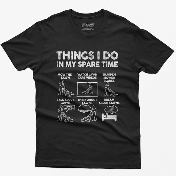 Funny Lawn Care T-Shirt: Things I Do In My Spare Time