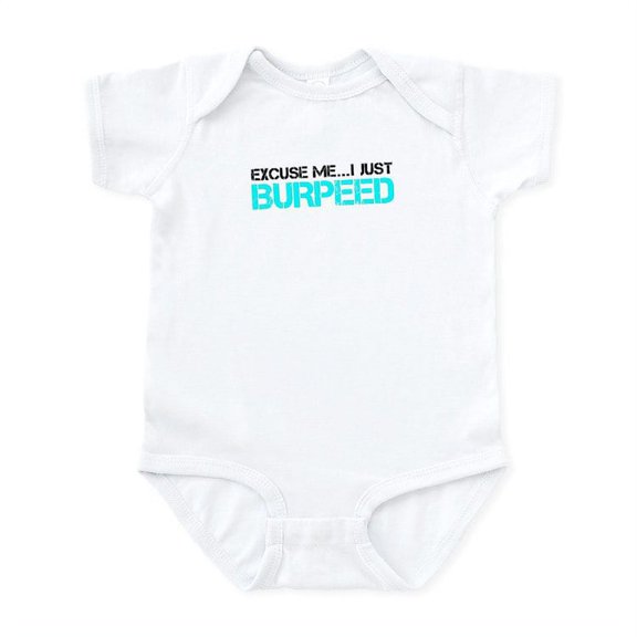 CafePress - Excuse Me...I Just Burpeed Infant Bodysuit - Baby Light Bodysuit, Size Newborn - 24 Months