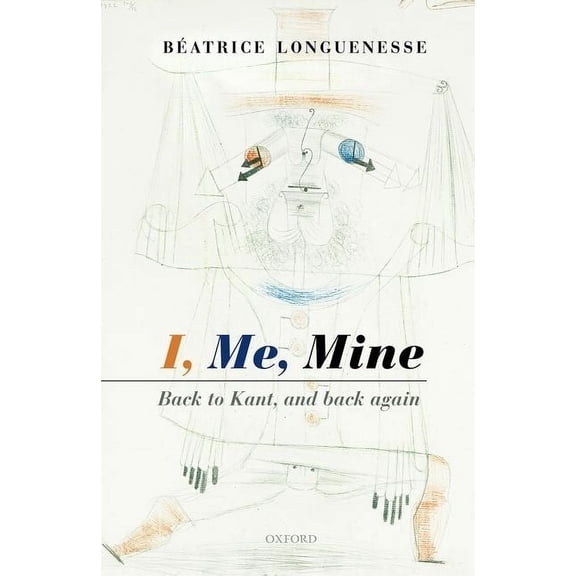 I, Me, Mine: Back to Kant, and Back Again (Hardcover)