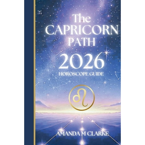 The CAPRICORN Path: Your full 2026 Daily Horoscope Guide, (Paperback)