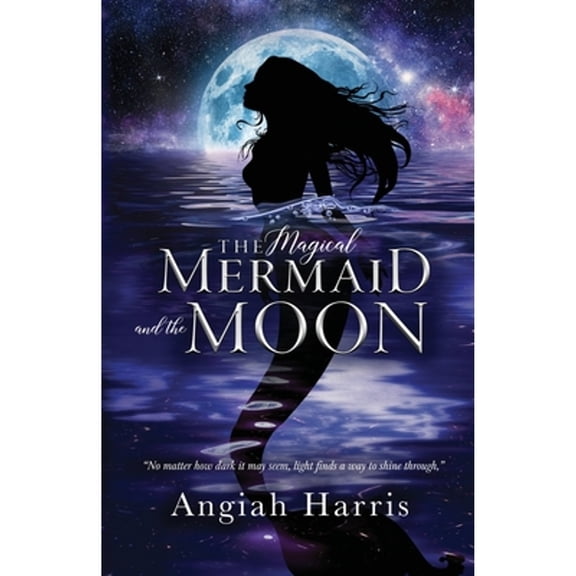 The Magical Mermaid and the Moon (Paperback) by Angiah Harris