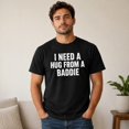 thumbnail image 2 of I Need a Hug From a Baddie Funny Quote T-Shirt, Unisex Classic Fit Tee, 2 of 9