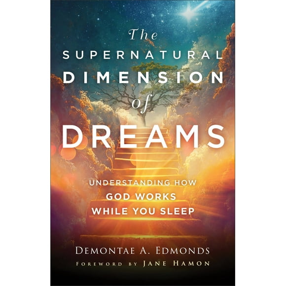 The Supernatural Dimension of Dreams: Understanding How God Works While You Sleep