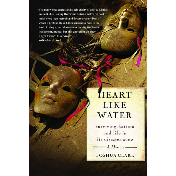 Heart Like Water: Surviving Katrina and Life in Its Disaster Zone, (Paperback)