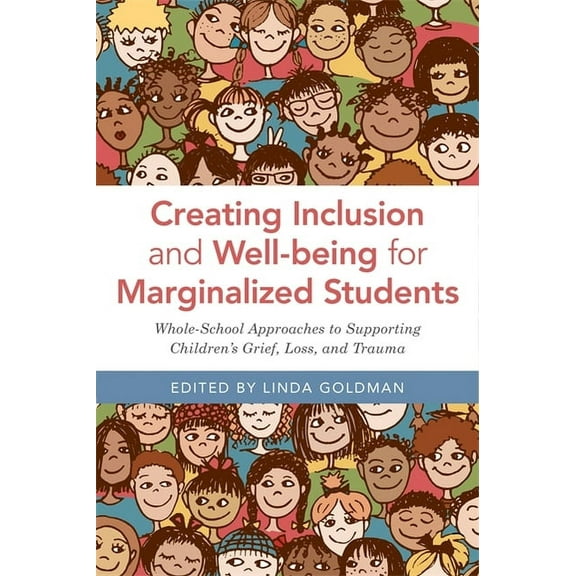 Creating Inclusion and Well-Being for Marginalized Students: Whole-School Approaches to Supporting Children's Grief, Los, (Paperback)