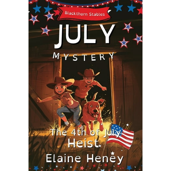 Blackthorn Stables The 4th of July Heist Blackthorn Stables July Mystery - Dyslexia Friendly, Book 5, (Paperback)