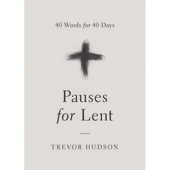 Pauses for Lent: 40 Words for 40 Days, (Paperback)