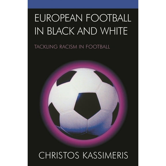 European Football in Black and White: Tackling Racism in Football, (Paperback)