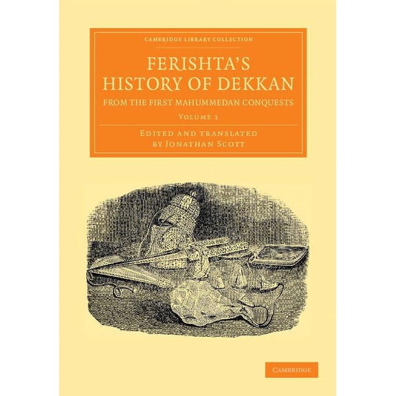 Ferishta's History of Dekkan, from the First Mahummedan Conquests - Volume 1, (Paperback)
