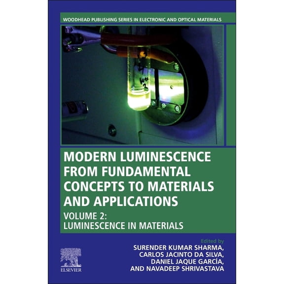 Woodhead Publishing Electronic and Optic Modern Luminescence from Fundamental Concepts to Materials and Applications, Volume 2: Luminescence in Materials, (Paperback)