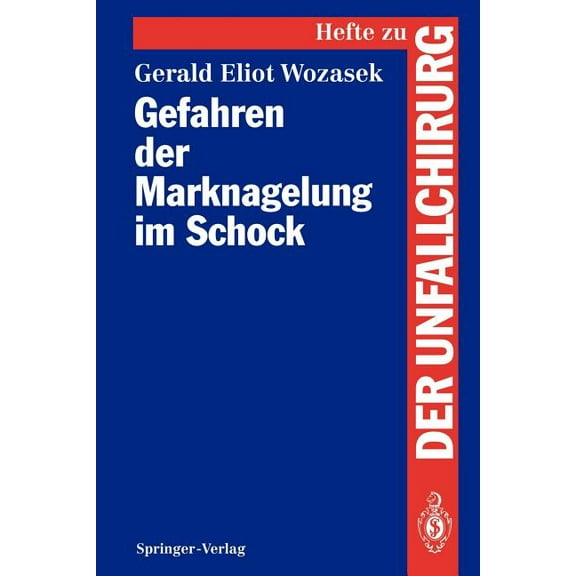 Hefte Zur Zeitschrift der Unfallchirurg Gefahren Der Marknagelung Im Schock, Book 238, (Paperback)