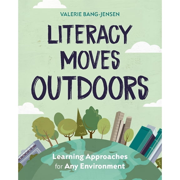 Literacy Moves Outdoors: Learning Approaches for Any Environment, (Paperback)