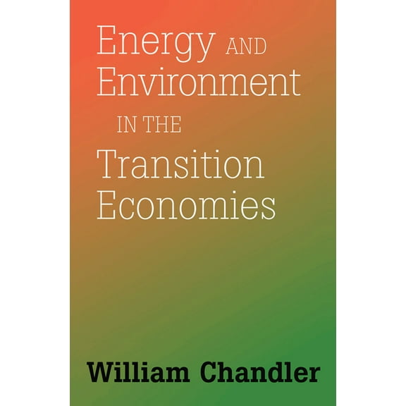 Energy And Environment In The Transition Economies: Between Cold War And Global Warming, (Hardcover)