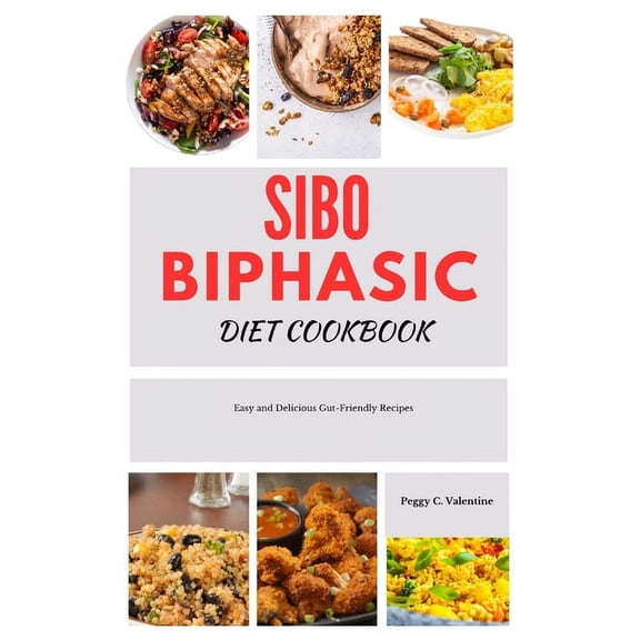 SIBO Biphasic diet cookbook: Easy and Delicious Gut-Friendly Recipes, (Paperback)