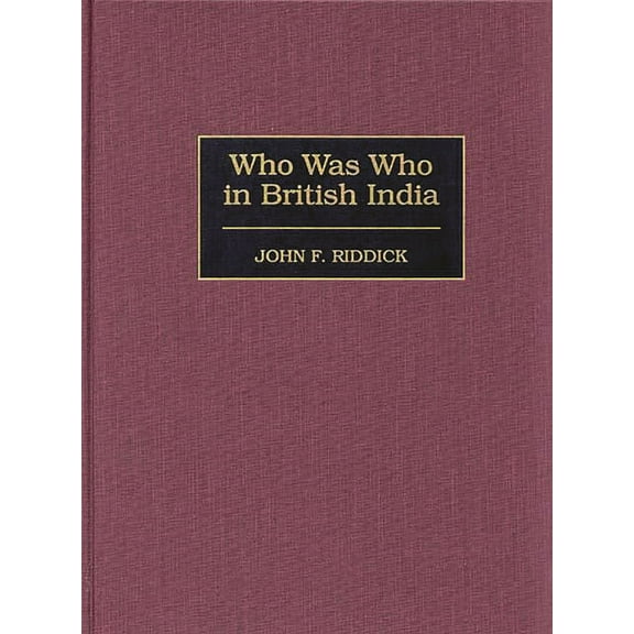 Who Was Who in British India, (Hardcover)