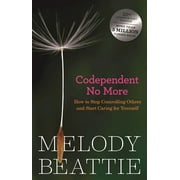 Codependent No More : How to Stop Controlling Others and Start Caring for Yourself (Paperback)