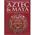 thumbnail image 1 of Pre-Owned Aztec & Maya: The Complete Illustrated History (Paperback) 1435105265 9781435105263, 1 of 1