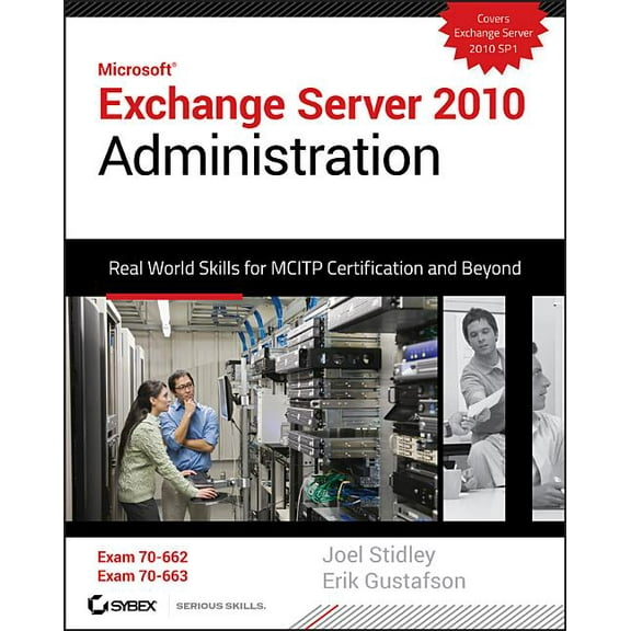 Microsoft Exchange Server 2010 Administration: Real World Skills for MCITP Certification and Beyond, (Paperback)