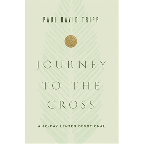 Pre-Owned Journey to the Cross: A 40-Day Lenten Devotional (Hardcover) 1433567679 9781433567674