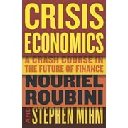 Crisis Economics: A Crash Course in the Future of Finance, Pre-Owned (Hardcover)