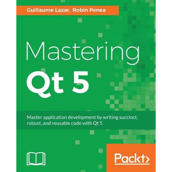 Pre-Owned Mastering Qt 5: Create stunning cross-platform applications (Paperback) 1786467127 9781786467126