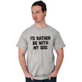thumbnail image 4 of Id Rather Be With Dog Sarcastic Pet Men's Graphic T Shirt Tees Brisco Brands S, 4 of 4